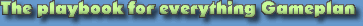 [everything gameplan]